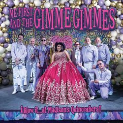 Blo it at Madison's Quinceanera, Me First And The Gimme Gimmes, CD