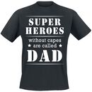 Superheroes without capes are called dad, Family & Friends, T-paita