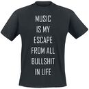 Music Is My Escape From All Bullshit In Life, Music Is My Escape From All Bullshit In Life, T-paita
