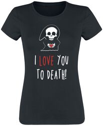 I Love You To Death, Fun Shirt, T-paita