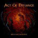 Birth and the burial, Act Of Defiance, CD