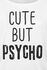 Fun Shirt - Slogan - Cute But Psycho